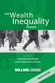 The Wealth Inequality Reader (4th edition) – Dollars & Sense Bookstore